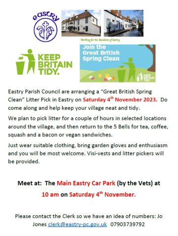Eastry Parish Council are arranging a “Great British Spring Clean” Litter Pick in Eastry on Saturday 4th November 2023.  Do come along and help keep your village neat and tidy. 
We plan to pick litter for a couple of hours in selected locations around the village, and then return to the 5 Bells for tea, coffee, squash and a bacon or vegan sandwiches. 
Just wear suitable clothing, bring garden gloves and enthusiasm and you will be most welcome. Visi-vests and litter pickers will be provided. 

Meet at:  The Main Eastry Car Park (by the Vets) at
10 am on Saturday 4th November.

Please contact the Clerk so we have an idea of numbers: Jo Jones clerk@eastry-pc.gov.uk	07903739792
